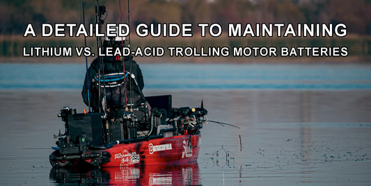 A Detailed Guide to Maintaining Lithium vs. Lead-Acid Trolling Motor Batteries