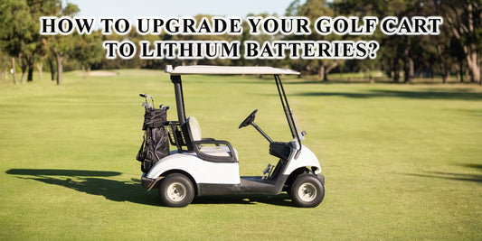 How to upgrade your golf cart to lithium batteries?