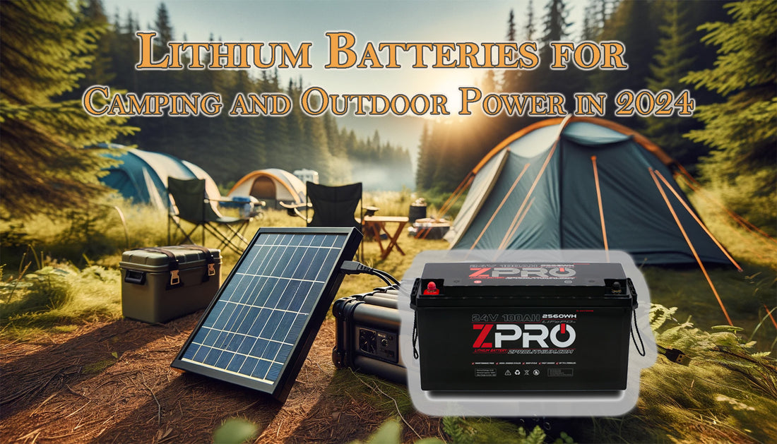 Lithium Batteries for Camping and Outdoor Power in 2024