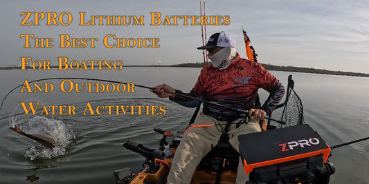 ZPRO Lithium Batteries The Best Choice For Boating And Outdoor Water Activities